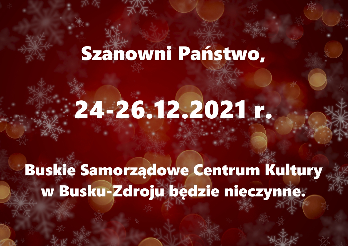 Na grafice znajduje się informacja, że BSCK w Busku-Zdroju będzie nieczynne w okresie 24-26.12.2021