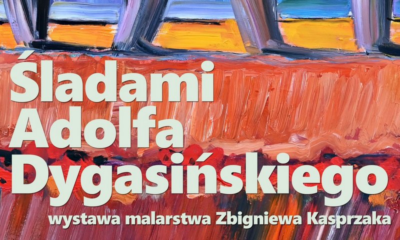 plakat promujący wystawę malarstwa Zbigniewa Kasprzaka, w tle jedna z prac